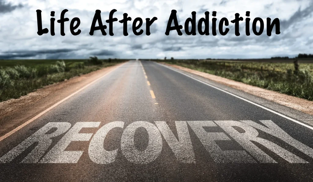 Life After Addiction